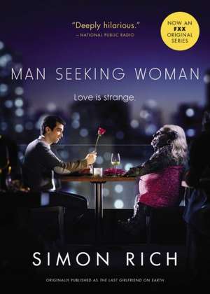 Man Seeking Woman (originally published as The Last Girlfriend on Earth) de Simon Rich