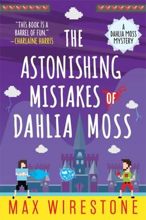 The Astonishing Mistakes of Dahlia Moss de Max Wirestone