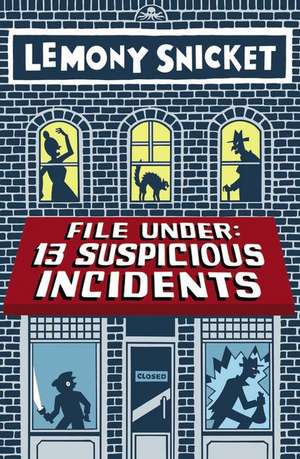 File Under: 13 Suspicious Incidents de Lemony Snicket