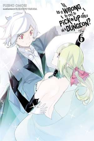 Is It Wrong to Try to Pick Up Girls in a Dungeon?, Vol. 6 (light novel) de Fujino Omori