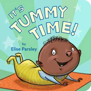 It's Tummy Time! de Elise Parsley