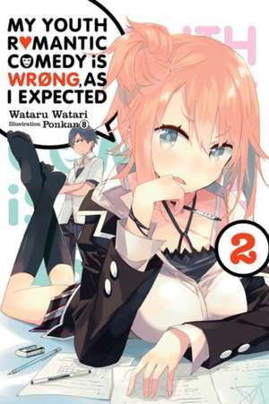 My Youth Romantic Comedy Is Wrong, As I Expected, Vol. 2 (light novel) de Wataru Watari