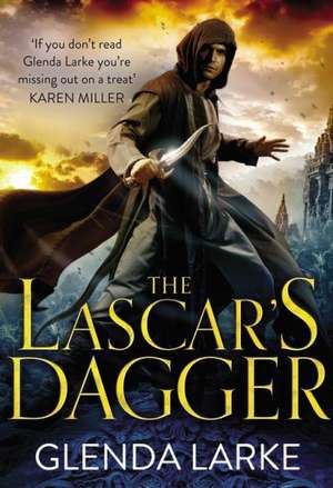 The Lascar's Dagger: The Forsaken Lands de Glenda Larke