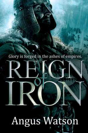 Reign of Iron de Angus Watson