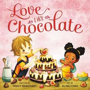 Love Like Chocolate de Tracy Banghart