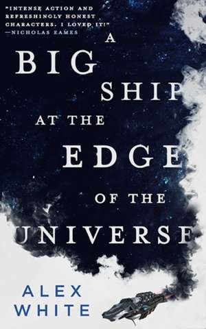 A Big Ship at the Edge of the Universe de Alex White