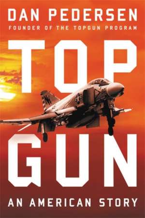 Topgun: An American Story de Dan Pedersen