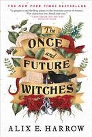 The Once and Future Witches de Alix E Harrow