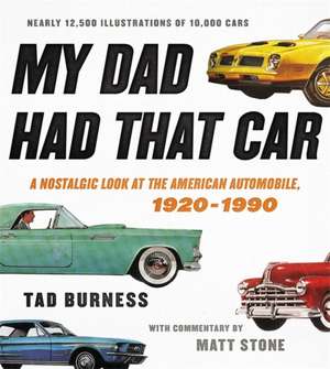 My Dad Had That Car: A Nostalgic Look at the American Automobile, 1920-1990 de Tad Burness