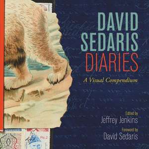 David Sedaris Diaries: A Visual Compendium de David Sedaris