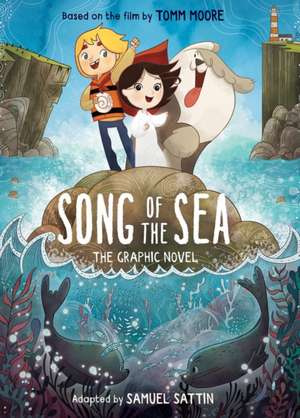 Song of the Sea: The Graphic Novel de Samuel Sattin