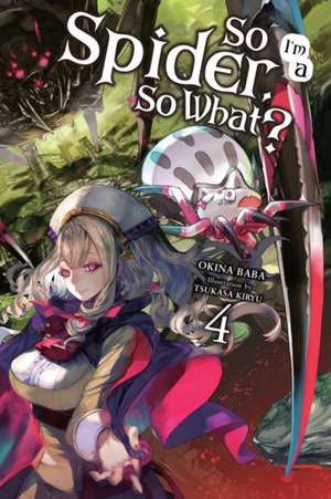 So I'm a Spider, So What?, Vol. 4 (Light Novel) de Okina Baba