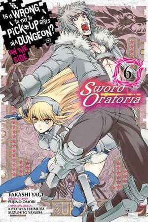 Is It Wrong to Try to Pick Up Girls in a Dungeon? on the Side: Sword Oratoria, Vol. 6 (Manga) de Fujino Omori