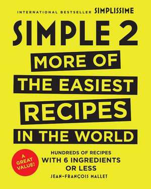 Simple 2: More of the Easiest Recipes in the World de Jean-Francois Mallet