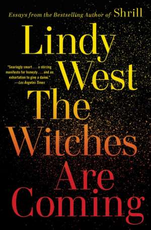 The Witches Are Coming de Lindy West