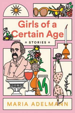 Girls of a Certain Age de Maria Adelmann