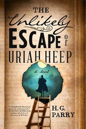 The Unlikely Escape of Uriah Heep de H. G. Parry