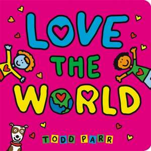 Love the World: A Human History of the Oceans de Todd Parr