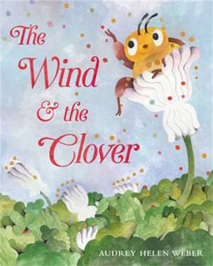 The Wind & the Clover de Audrey Helen Weber