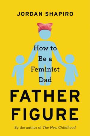 Father Figure de Jordan Shapiro