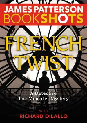 French Twist: A Detective Luc Moncrief Mystery de James Patterson