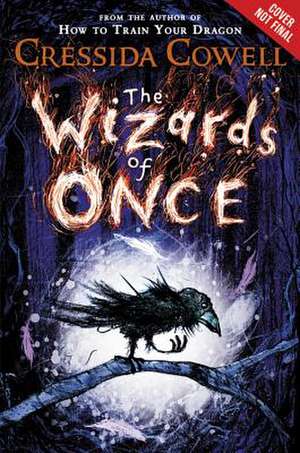 The Wizards of Once de Cressida Cowell