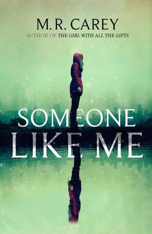 Someone Like Me de M. R. Carey