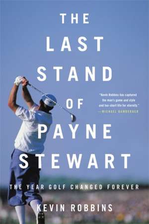 The Last Stand of Payne Stewart de Kevin Robbins