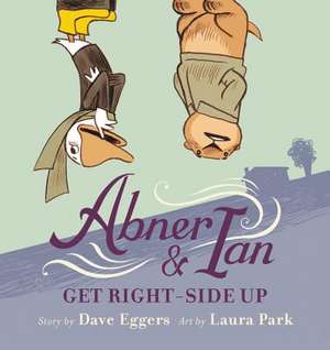 Abner & Ian Get Right-Side Up de David Eggers