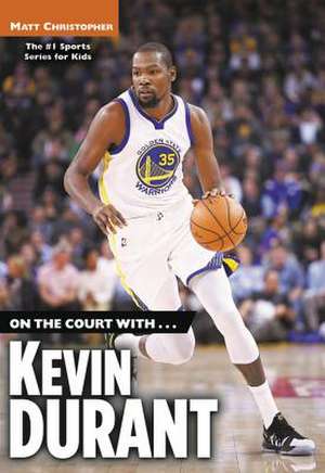 On the Court with...Kevin Durant de Matt Christopher