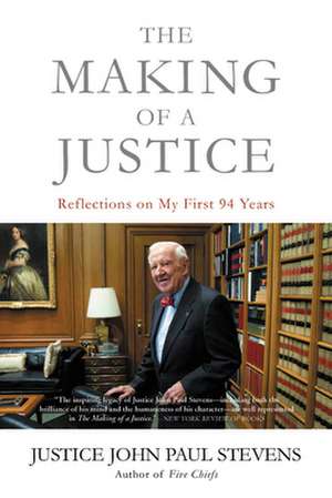 The Making of a Justice de Justice John Paul Stevens