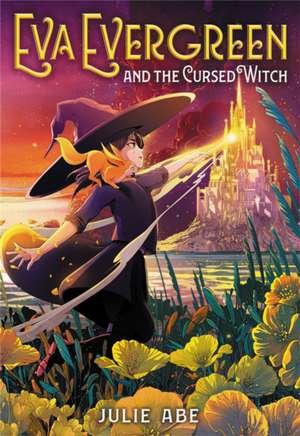 Eva Evergreen and the Cursed Witch de Julie Abe