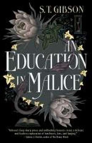 An Education in Malice de S T Gibson