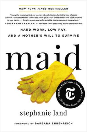 Maid: Hard Work, Low Pay, and a Mother's Will to Survive de Stephanie Land