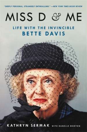 Miss D and Me: Life with the Invincible Bette Davis de Kathryn Sermak