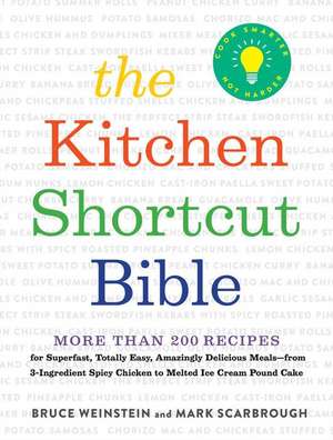 The Kitchen Shortcut Bible: More than 200 Recipes to Make Real Food Real Fast de Bruce Weinstein