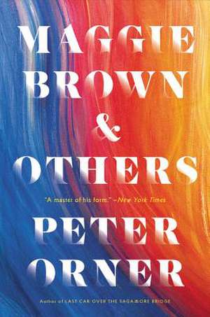 Maggie Brown & Others: Stories de Peter Orner