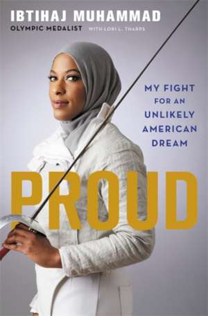 Proud: My Fight for an Unlikely American Dream de Ibtihaj Muhammad