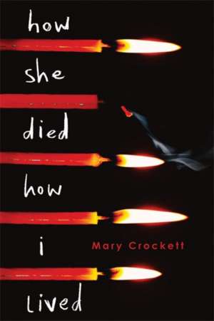 How She Died, How I Lived de Mary Crockett