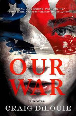 Our War de Craig DiLouie