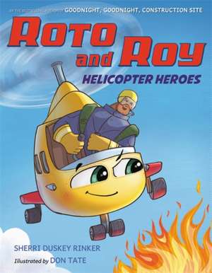 Roto and Roy: Helicopter Heroes de Sherri Duskey Rinker