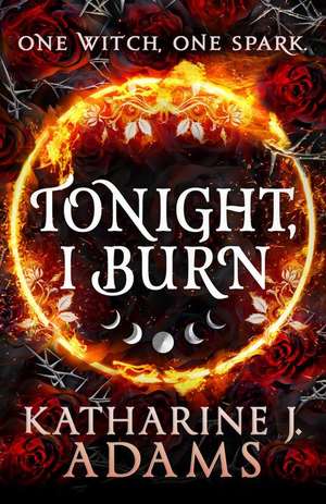 Tonight, I Burn de Katharine J Adams