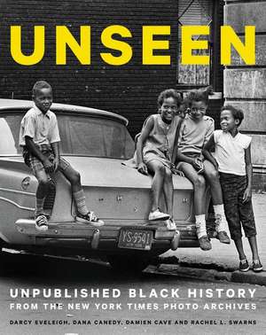 Unseen: Unpublished Black History from the New York Times Photo Archives de Dana Canedy