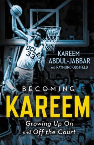 Becoming Kareem: Growing Up On and Off the Court de Kareem Abdul-Jabbar