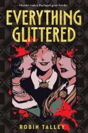 Everything Glittered de Robin Talley