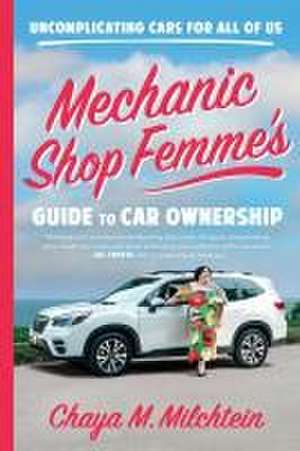 Mechanic Shop Femme's Guide to Car Ownership de Chaya M Milchtein