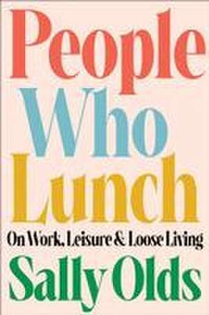 People Who Lunch de Sally Olds