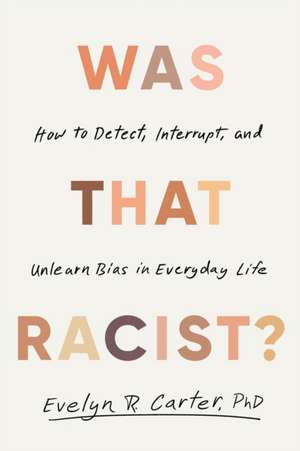 Was That Racist? de Evelyn R Carter