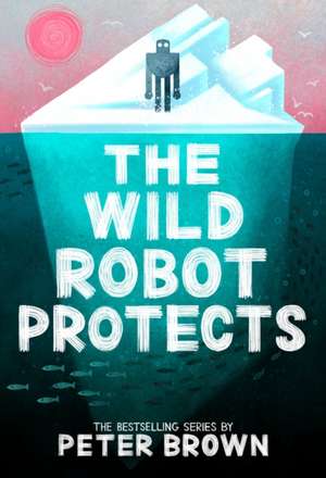 The Wild Robot Protects de Peter Brown