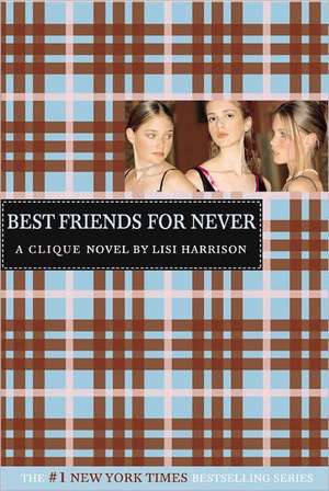 The Clique #2: Best Friends for Never: A Clique Novel de Lisi Harrison